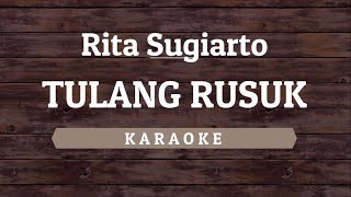 Download lagu Rita Sugiarto - Tulang Rusuk [Karaoke] By Akiraa61 mp3