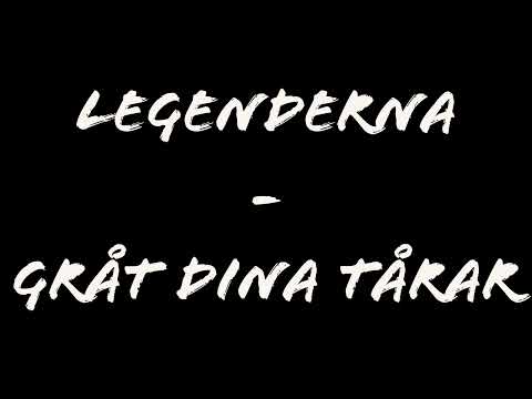Legenderna - Gråt dina tårar