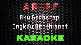 Download lagu Arief Aku Berharap Engkau Berkhianat LMusical... mp3