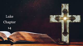 The Book of Luke Chapter 14 - New King James Version (NKJV) - Audio Bible