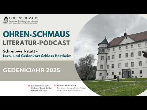 Ohrenschmaus Literatur Podcast 2025 - Lern- und Gedenkort Schloss Hartheim