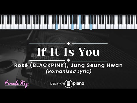 If It Is You – Rose (BLACKPINK), Jung Seung Hwan (KARAOKE PIANO - FEMALE KEY)