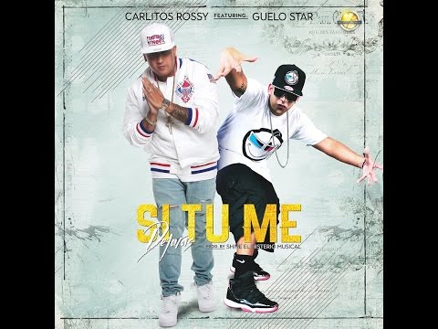Carlitos Rossy Ft  Guelo Star - Si Tu Me Dejaras