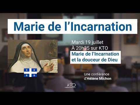 Marie de l’Incarnation et la douceur de Dieu (3/6)