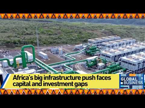 Africa's big infrastructure push faces capital and investment gaps