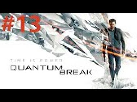 Quantum Break Playthrough Walkthrough part 13 No Commentary