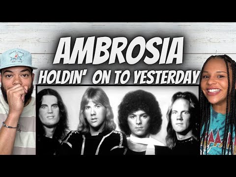 OH MY GOSH!| FIRST TIME HEARING Ambrosia -  Holdin' on to Yesterday REACTION