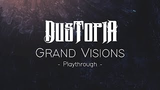 DUSTOPIA - Grand Visions (Playthrough)