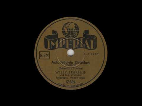 Willy Berkring -  Ach,Fraulein Gretchen  - Es klopft mein Herz bum bum