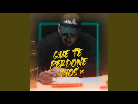 Que Te Perdone Dios