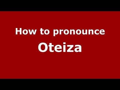 How to pronounce Oteiza