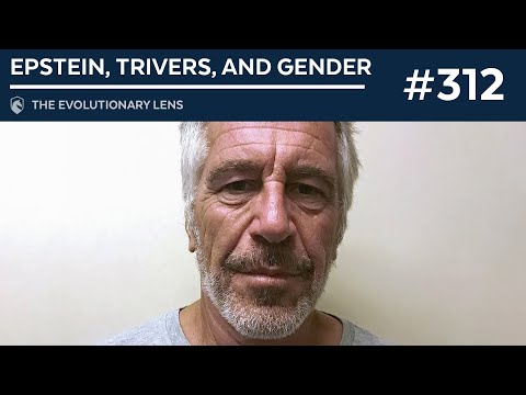 Epstein, Trivers, and Gender: The 312th Evolutionary Lens with Bret Weinstein and Heather Heying