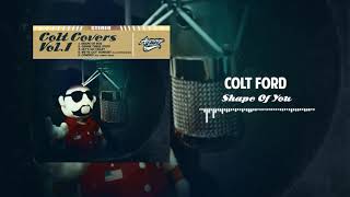 Colt Ford - Shape of You (Ed Sheeran cover)[Official Audio]