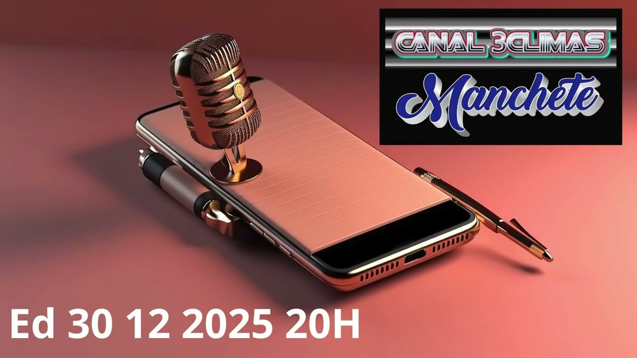 3CLIMAS MANCHETE ED 30 12 2025 20h