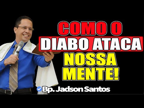 Como O Diabo Ataca Nossa Mente! - Bp. Jadson Santos 2025