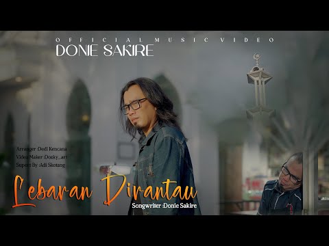 Lagu lebaran PALING SEDIH Tahun 2025 - LEBARAN di RANTAU - DONIE SAKIRE - Official Music Vidio