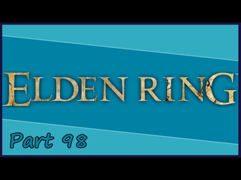 Gakuto_Bongo Plays Elden Ring - Pt. 98