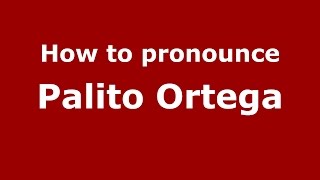 How to pronounce Palito Ortega