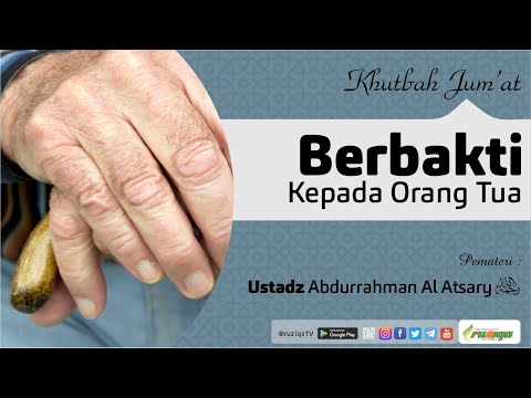 Ustadz Abdurrahman Al Atsary رحمه الله - Khutbah Jum'at - Berbakti Kepada Orang Tua