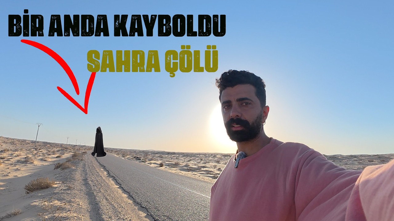 İn mi Cin mi Bilmiyorum! Sahra Çölünü Yürüyerek Geçiyorum / 720