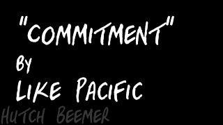 Like Pacific - Commitment Lyrics