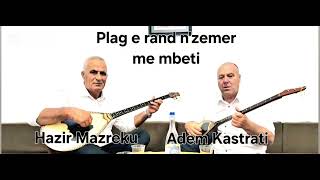 Hazir Mazreku & Adem Kastrati - Plagë E Randë N' Zemer Me Mbeti