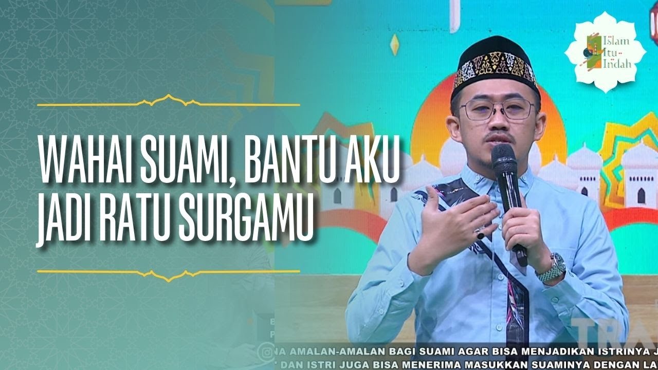 Wahai Suami, Bantu Aku Jadi Ratu Bidadari Surgamu - Islam Itu Indah (27/06/26) P4