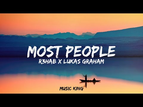 R3HAB x Lukas Graham - Most People (Lyrics Video)