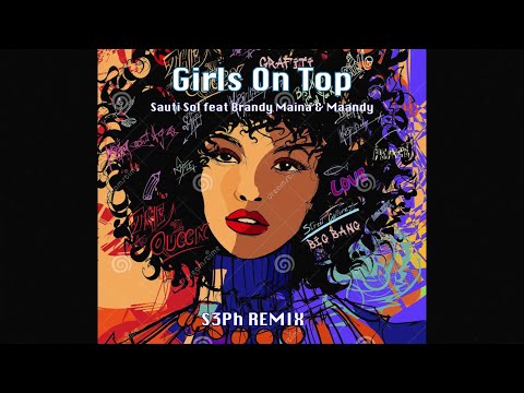 Sauti Sol - Girls on Top (S3Ph Remix) feat. Brandy Maina & Maandy | Club Remix