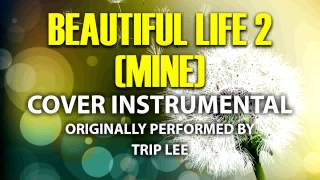 Beautiful Life 2 (Mine) (Cover Instrumental) [In the Style of Trip Lee]