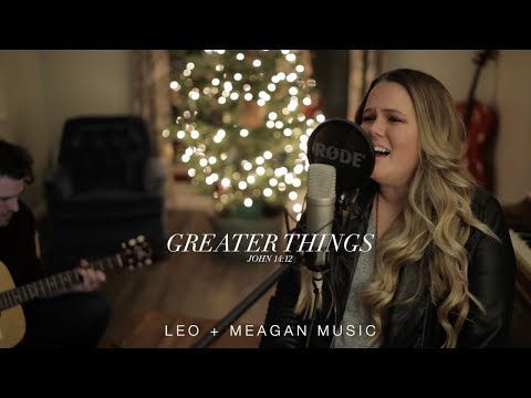 Greater Things by Leo and Meagan Flores