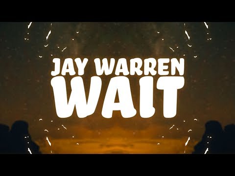 Jay Warren - Wait (Lyrics)