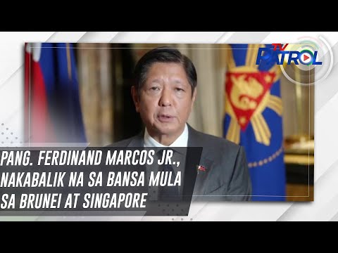 Pang. Ferdinand Marcos Jr., nakabalik na sa bansa mula sa Brunei at Singapore TV Patrol