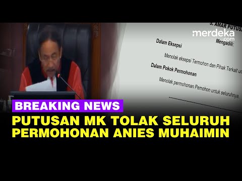 MK Putuskan Tolak Seluruh Permohonan Anies Pilpres 2024, 3 Hakim Beda Pendapat