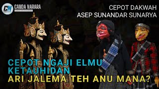 Download lagu WAYANG GOLEK || CEPOT NGAJI ELMU KATAUHIDAN || ARI JALEMA TEH ANU MANA || ASEP SUNANDAR SUNARYA mp3