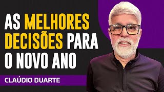Cláudio Duarte - AS MELHORES DECISÕES PARA O NOVO ANO