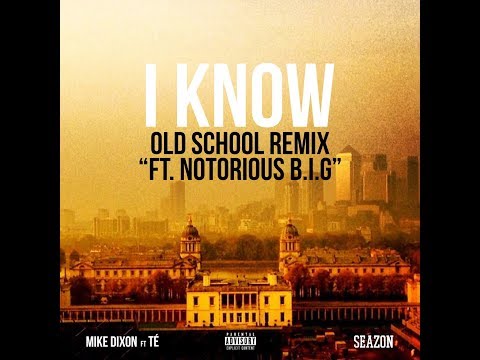 I Know (Old School Remix) - Mike Dixon ft. Notorious B.I.G.