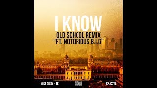 I Know (Old School Remix) - Mike Dixon ft. Notorious B.I.G.