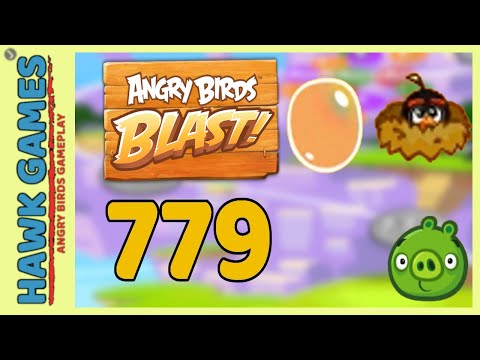 Angry Birds Blast Level 779 - 3 Stars Walkthrough, No Boosters