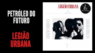 Petróleo Do Futuro Legião Urbana 1985