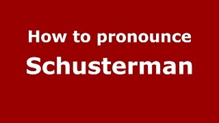 How to pronounce Schusterman