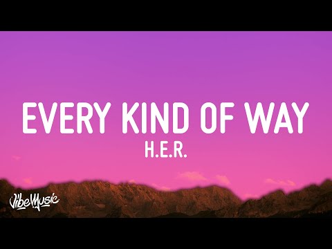 H.E.R. - Every Kind Of Way (Lyrics)