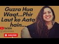 Guzra Hua Waqt | Ektainlove | Ekta Sandhir | EkTalk | Hindi |
