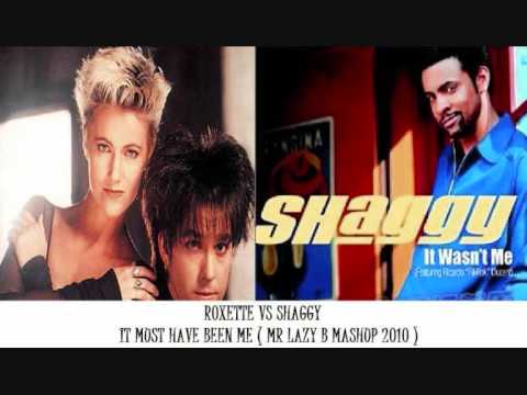 Roxette vs Shaggy - it must have been me ( Mr Lazy B mashup 2010 ).wmv