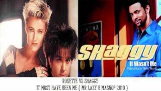 Roxette vs Shaggy - it must have been me ( Mr Lazy B mashup 2010 ).wmv