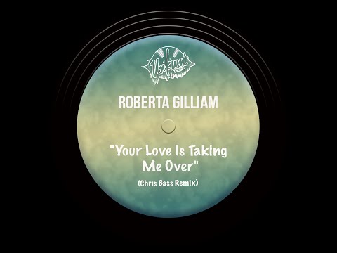 Roberta Gilliam - Your Love Is Taking Me Over - Chris Bass Vocal and 4 Da Klubb Dub