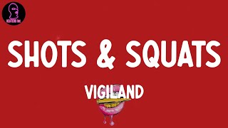 Vigiland - Shots &amp; Squats (lyrics)