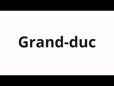 How to pronounce Grand-duc