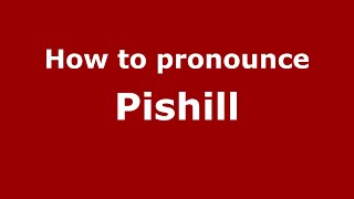 How to pronounce Pishill