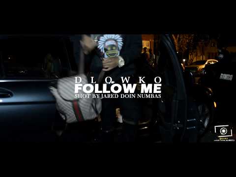 DLOWKO - FOLLOW ME[SHOTBY@JARED DOIN NUMBAS]